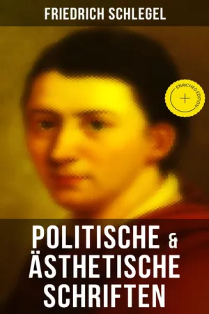 Friedrich Schlegel: Politische & Ästhetische Schriften