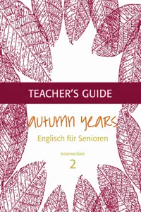 Autumn Years - Englisch für Senioren 2 - Intermediate Learners - Teacher's Guide_cover