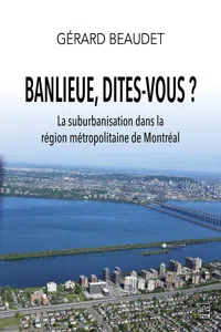 Banlieue, dites-vous ? La suburbanisation dans la région métropolitaine de Montréal_cover