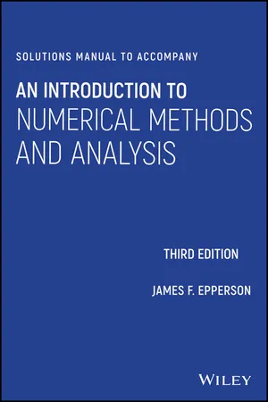 Solutions Manual to accompany An Introduction to Numerical Methods and Analysis