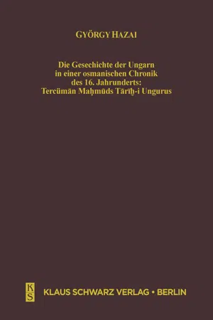 Die Geschichte der Ungarn in einer osmanischen Chronik des 16. Jahrhunderts