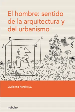 El hombre: sentido de la arquitectura y del urbanismo