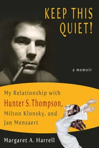 Keep This Quiet! My Relationship with Hunter S. Thompson, Milton Klonsky, and Jan Mensaert_cover