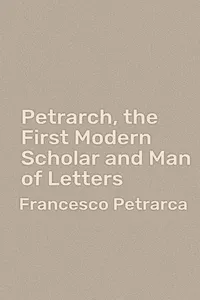 Petrarch, The First Modern Scholar and Man of Letters_cover