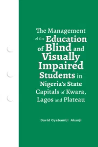 The Management of the Education of Blind and Visually Impaired Students in Nigeria's State Capitals of Kwara, Lagos, and Plateau_cover