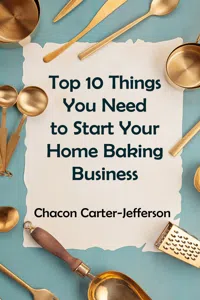 Top 10 Things You Need to Start Your Home Baking Business_cover