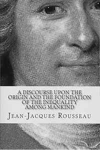 A Discourse Upon the Origin and the Foundation of the Inequality Among Mankind_cover