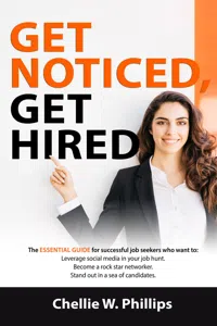 Get Noticed, Get Hired: The Essential Guide for successful job seekers who want to_cover