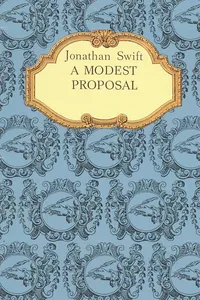 A Modest Proposal. A Modest Proposal For preventing the Children of Poor People From being a Burthen to Their Parents or Country, and For making them Beneficial to the Publick_cover