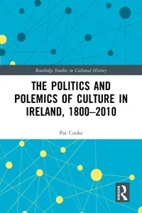 The Politics and Polemics of Culture in Ireland, 1800–2010_cover