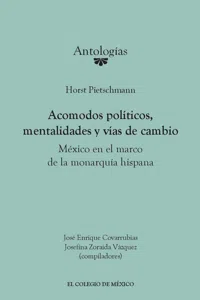 Horst Pietschmann. Acomodos políticos, mentalidades y vías de cambio_cover