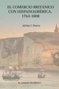 El comercio británico con hispanoamérica, 1763-1808_cover