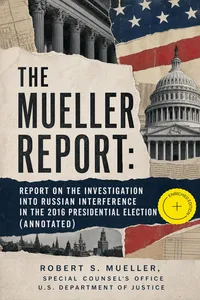 The Mueller Report: Report on the Investigation into Russian Interference in the 2016 Presidential Election