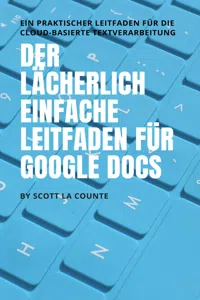 Der lächerlich einfache Leitfaden für Google Docs_cover