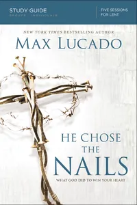 He Chose the Nails Bible Study Guide_cover