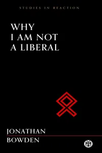Why I Am Not a Liberal - Imperium Press_cover