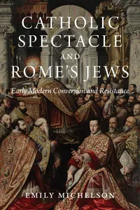 Catholic Spectacle and Rome's Jews_cover