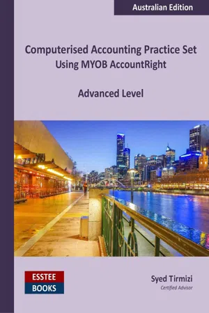 Computerised Accounting Practice Set Using MYOB AccountRight - Advanced Level