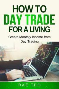 How to Day Trade for a Living - Create Monthly Income from Day Trading_cover