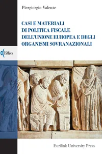 Casi e Materiali di Politica Fiscale dell'Unione Europea e degli Organismi Sovranazionali_cover