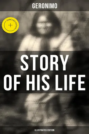 Geronimo's Story of His Life (Illustrated Edition)
