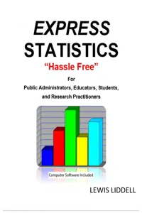 EXPRESS STATISTICS "Hassle Free" ® For Public Administrators, Educators, Students, and Research Practitioners_cover