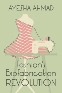 Fashion's Biofabrication Revolution_cover