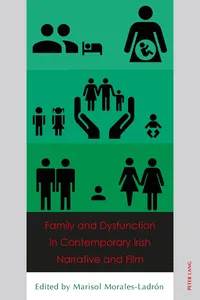 Family and Dysfunction in Contemporary Irish Narrative and Film_cover