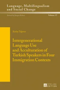 Intergenerational Language Use and Acculturation of Turkish Speakers in Four Immigration Contexts_cover