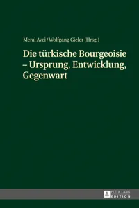 Die türkische Bourgeoisie Ursprung, Entwicklung, Gegenwart_cover