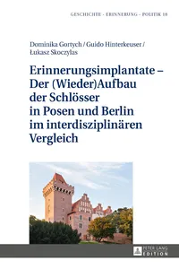 Erinnerungsimplantate DerAufbau der Schlösser in Posen und Berlin im interdisziplinären Vergleich_cover