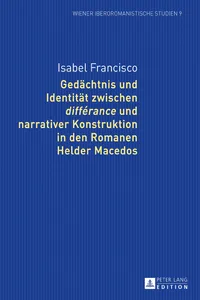 Gedächtnis und Identität zwischen «différance» und narrativer Konstruktion in den Romanen Helder Macedos_cover