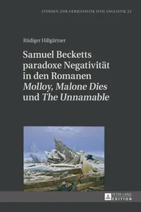 Samuel Becketts paradoxe Negativität in den Romanen «Molloy», «Malone Dies» und «The Unnamable»_cover