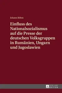 Einfluss des Nationalsozialismus auf die Presse der deutschen Volksgruppen in Rumänien, Ungarn und Jugoslawien_cover