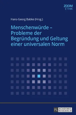 Menschenwürde  Probleme der Begründung und Geltung einer universalen Norm