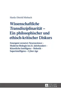 «Wissenschaftliche Transdisziplinarität» Ein philosophischer und ethisch-kritischer Diskurs_cover