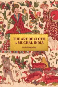 The Art of Cloth in Mughal India_cover