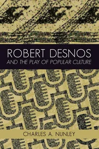 Robert Desnos and the Play of Popular Culture_cover