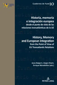 Historia, memoria e integración europea desde el punto de vista de las relaciones transatlánticas de la UE / History, Memory and European Integration from the Point of View of EU Transatlantic Relations_cover