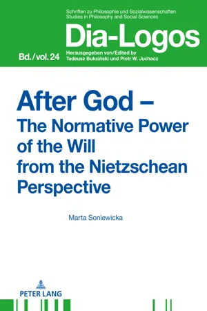 After God  The Normative Power of the Will from the Nietzschean Perspective