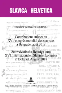 Contributions suisses au XVIe congrès mondial des slavistes à Belgrade, août 2018 Schweizerische Beiträge zum XVI. Internationalen Slavistenkongress in Belgrad, August 2018_cover