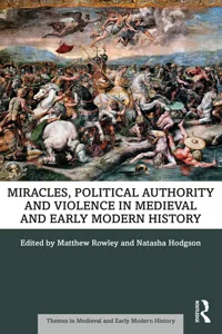 Miracles, Political Authority and Violence in Medieval and Early Modern History_cover