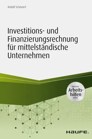 Investitions- und Finanzierungsrechnung für mittelständische Unternehmen - inkl. Arbeitshilfen online