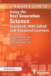 Teacher's Guide to Using the Next Generation Science Standards With Gifted and Advanced Learners_cover