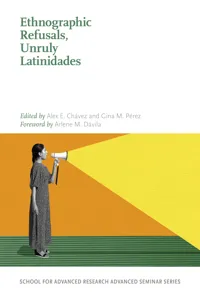 Ethnographic Refusals, Unruly Latinidades_cover
