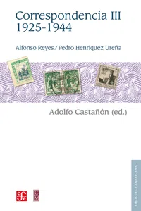 Alfonso Reyes, Pedro Henríquez Ureña. Correspondencia, III: 1925-1944_cover