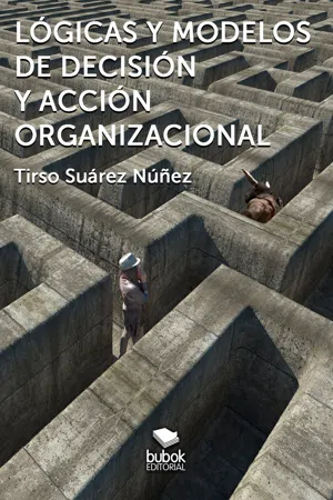 Lógicas y modelos de decisión y acción organizacional