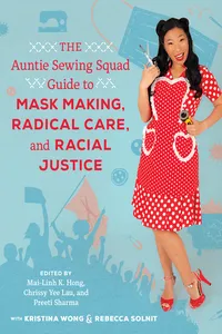 The Auntie Sewing Squad Guide to Mask Making, Radical Care, and Racial Justice_cover