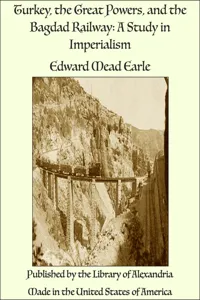 Turkey, the Great Powers, and the Bagdad Railway: A Study in Imperialism_cover