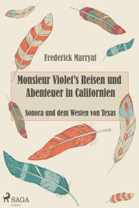 Monsieur Violet's Reisen und Abenteuer in Californien, Sonora und dem Westen von Texas_cover